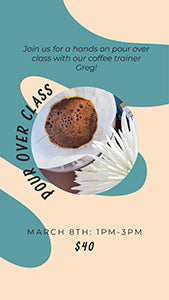 March 8th: Pour Over Class